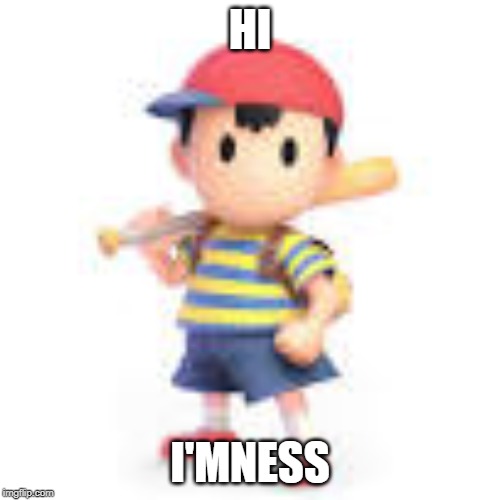ness | HI; I'MNESS | image tagged in ness | made w/ Imgflip meme maker