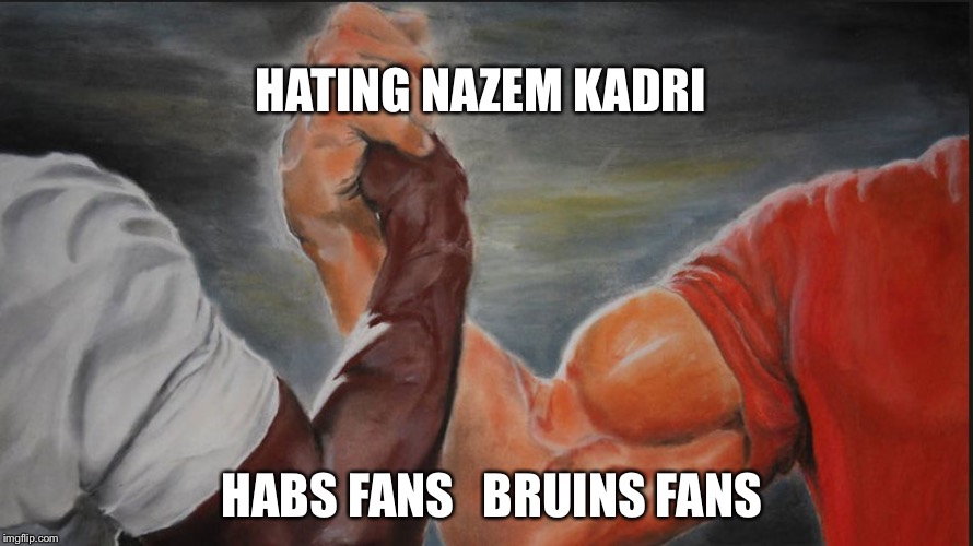 Black White Arms | HATING NAZEM KADRI; HABS FANS   BRUINS FANS | image tagged in black white arms,Bruins | made w/ Imgflip meme maker