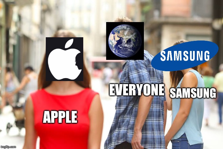 Distracted Boyfriend | SAMSUNG; EVERYONE; APPLE | image tagged in memes,distracted boyfriend | made w/ Imgflip meme maker