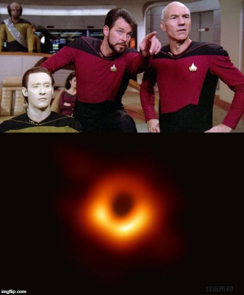 TNG Crew Find The Black Hole | SSHEPARD | image tagged in star trek the next generation,black hole,riker | made w/ Imgflip meme maker