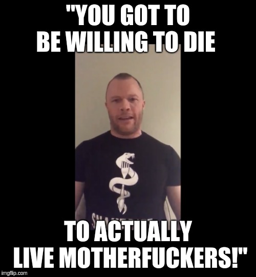 What Happens When You DIE? | "YOU GOT TO BE WILLING TO DIE; TO ACTUALLY LIVE MOTHERFUCKERS!"﻿ | image tagged in snake diet,cole robinson,stop eating fuckers,diet | made w/ Imgflip meme maker