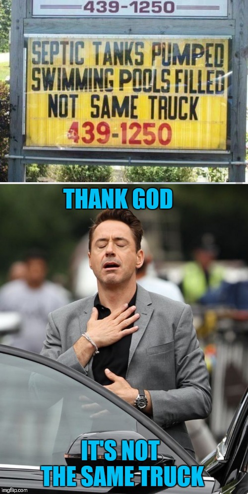 I was worried for a minute there |  THANK GOD; IT'S NOT THE SAME TRUCK | image tagged in robert downey jr,memes,funny,pool,swimming,44colt | made w/ Imgflip meme maker