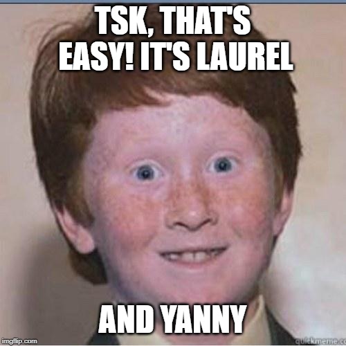 Overconfident Ginger | TSK, THAT'S EASY! IT'S LAUREL AND YANNY | image tagged in overconfident ginger | made w/ Imgflip meme maker