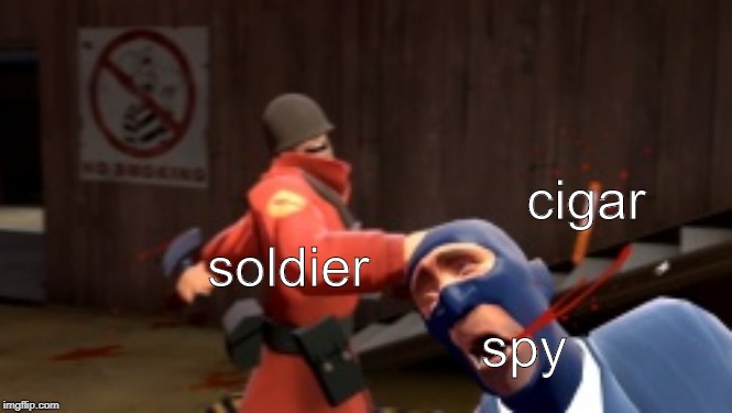cigar; soldier; spy | made w/ Imgflip meme maker