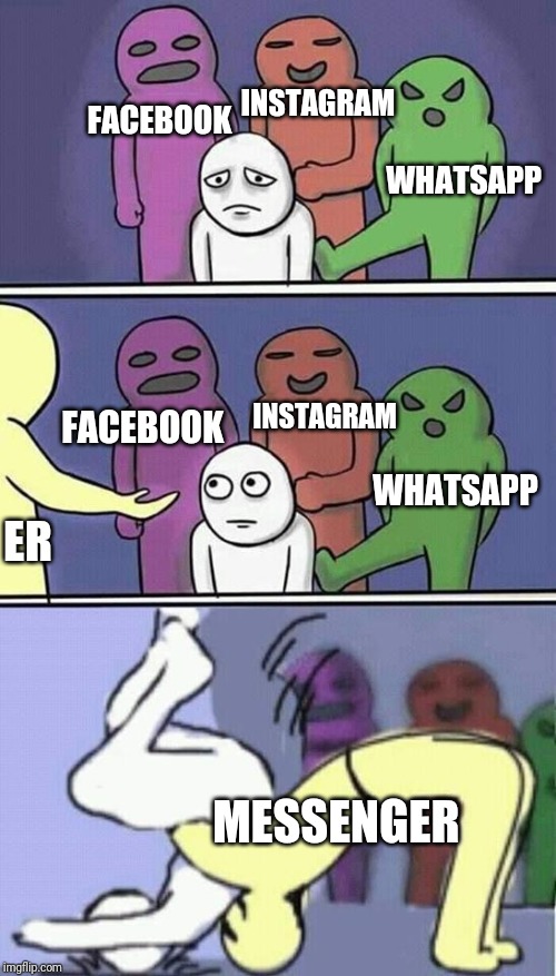 problems stress pain | INSTAGRAM; FACEBOOK; WHATSAPP; INSTAGRAM; FACEBOOK; WHATSAPP; ER; MESSENGER | image tagged in problems stress pain | made w/ Imgflip meme maker