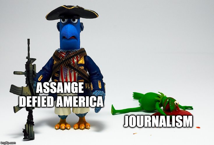 ASSANGE DEFIED AMERICA JOURNALISM | made w/ Imgflip meme maker