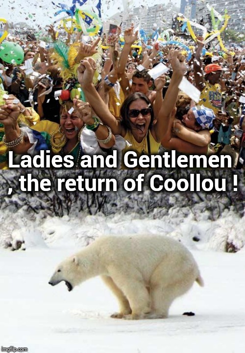 Ladies and Gentlemen , the return of Coollou ! | image tagged in celebrate,polar bear shits in the snow | made w/ Imgflip meme maker