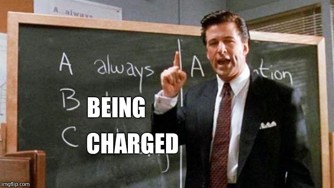 Glengarry Alec | BEING CHARGED | image tagged in glengarry alec | made w/ Imgflip meme maker