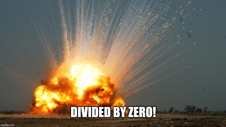 Divide By Zero Explosion - Imgflip