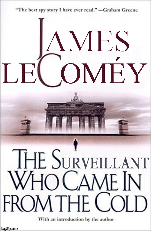 "I never thought of electronic surveillance as spying" | AMES; LE   OMÉY; URVEILLANT | image tagged in memes,james comey,spygate | made w/ Imgflip meme maker