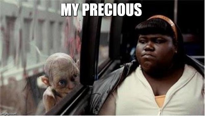 MY PRECIOUS | image tagged in memes,gollum lord of the rings,gollum | made w/ Imgflip meme maker