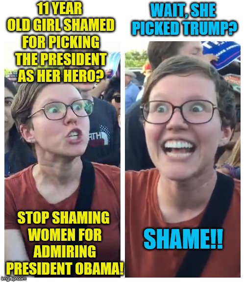 Stop shaming young women from using their voice! | 11 YEAR OLD GIRL SHAMED FOR PICKING THE PRESIDENT AS HER HERO? WAIT, SHE PICKED TRUMP? STOP SHAMING WOMEN FOR ADMIRING PRESIDENT OBAMA! SHAME!! | image tagged in social justice warrior hypocrisy,memes,barack obama,donald trump,women's rights | made w/ Imgflip meme maker