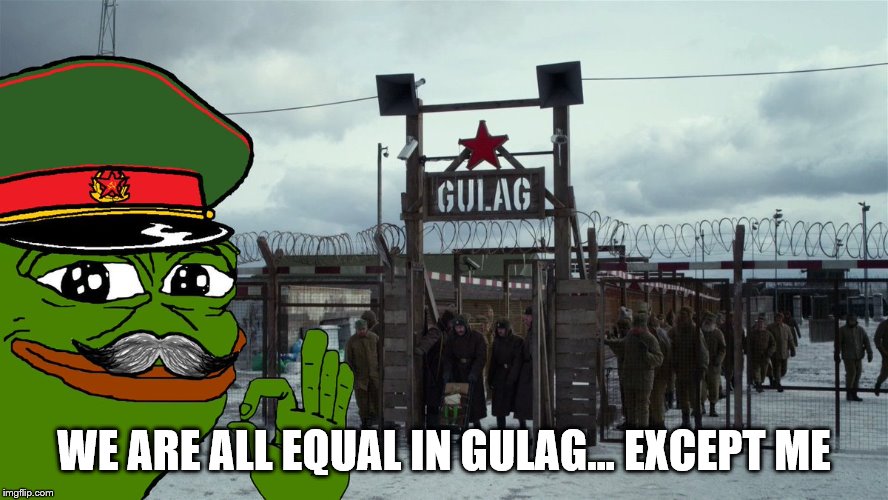 Stalin Gulag Pepe | WE ARE ALL EQUAL IN GULAG... EXCEPT ME | image tagged in stalin gulag pepe | made w/ Imgflip meme maker