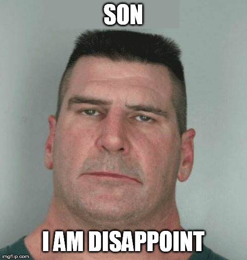 SON I AM DISAPPOINT | made w/ Imgflip meme maker