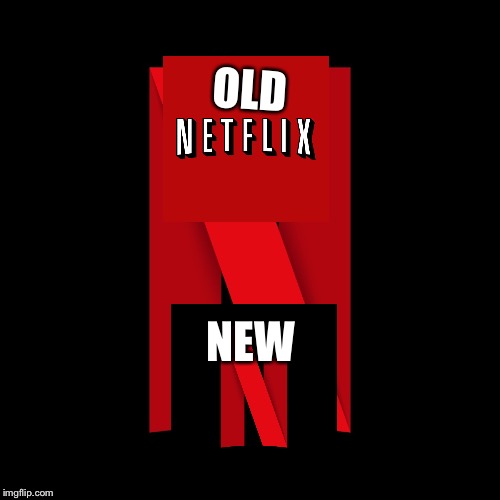 Netflix | OLD; NEW | image tagged in netflix | made w/ Imgflip meme maker