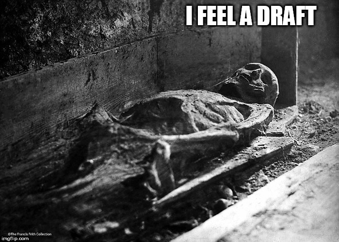 I feel a draft | I FEEL A DRAFT | image tagged in i feel a draft | made w/ Imgflip meme maker