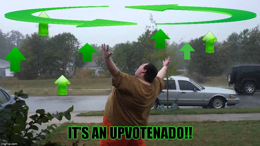 Upvotenado  | image tagged in upvotenado | made w/ Imgflip meme maker