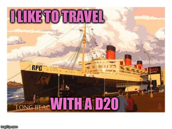 Roll the Dice and See the World | I LIKE TO TRAVEL; RPG; WITH A D20 | image tagged in dungeons and dragons,rpg,role playing game,d20,icosahedron,yacht | made w/ Imgflip meme maker