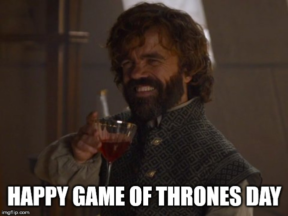 Game of Thrones Laugh | HAPPY GAME OF THRONES DAY | image tagged in game of thrones laugh | made w/ Imgflip meme maker