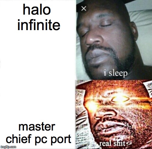 Sleeping Shaq |  halo infinite; master chief pc port | image tagged in memes,sleeping shaq | made w/ Imgflip meme maker