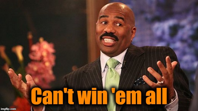 shrug | Can't win 'em all | image tagged in shrug | made w/ Imgflip meme maker