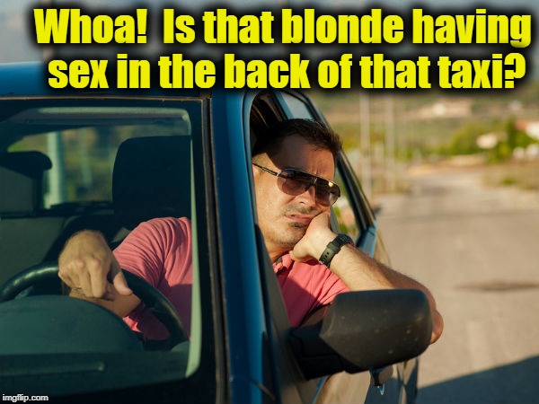 Whoa!  Is that blonde having sex in the back of that taxi? | made w/ Imgflip meme maker