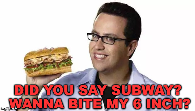 He got more than 6 inches in jail | DID YOU SAY SUBWAY? WANNA BITE MY 6 INCH? | image tagged in jared subway,frontpage | made w/ Imgflip meme maker