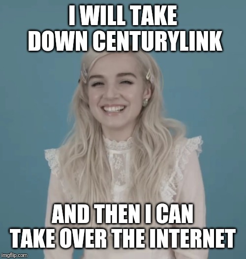 Hacker | I WILL TAKE DOWN CENTURYLINK; AND THEN I CAN TAKE OVER THE
INTERNET | image tagged in hacker | made w/ Imgflip meme maker