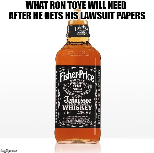 Ron Toye Baby Whiskey | WHAT RON TOYE WILL NEED AFTER HE GETS HIS LAWSUIT PAPERS | image tagged in ron toye,animegate,weebwars,vickicksback | made w/ Imgflip meme maker