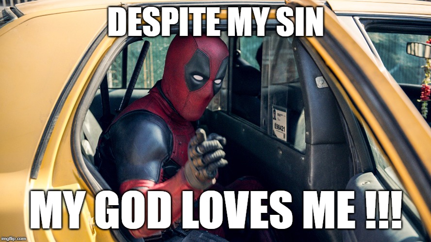 DESPITE MY SIN; MY GOD LOVES ME !!! | image tagged in jesus says,blessed | made w/ Imgflip meme maker