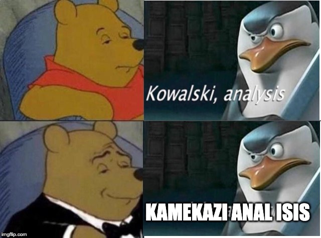 KAMEKAZI ANAL ISIS | made w/ Imgflip meme maker