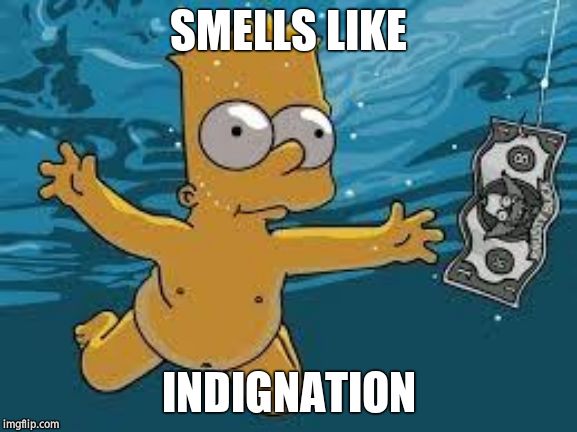 Bart Simpson Nirvana Cover | SMELLS LIKE INDIGNATION | image tagged in bart simpson nirvana cover | made w/ Imgflip meme maker