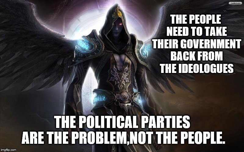 THE PEOPLE NEED TO TAKE THEIR GOVERNMENT BACK FROM THE IDEOLOGUES THE POLITICAL PARTIES ARE THE PROBLEM,NOT THE PEOPLE. | made w/ Imgflip meme maker