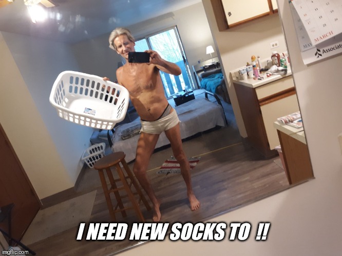 I NEED NEW SOCKS TO  !! | made w/ Imgflip meme maker
