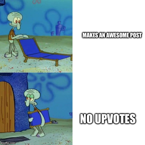 Squidward chair | MAKES AN AWESOME POST; NO UPVOTES | image tagged in squidward chair | made w/ Imgflip meme maker