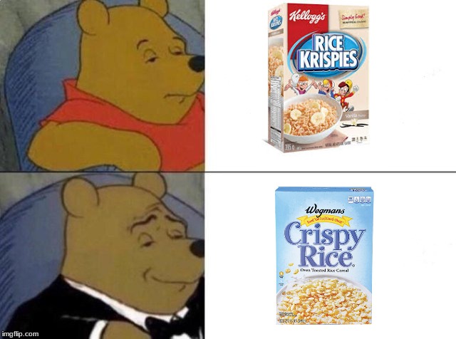 btw who would want to just eat crispy rice | image tagged in tuxedo winnie the pooh,funny memes | made w/ Imgflip meme maker