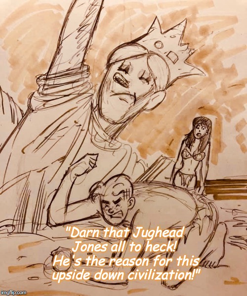 The Archies on the Planet of the Apes? | "Darn that Jughead Jones all to heck!  He's the reason for this upside down civilization!" | image tagged in planet of the apes,riverdale,comic book,satire | made w/ Imgflip meme maker