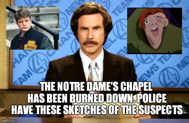 BREAKING NEWS | THE NOTRE DAME'S CHAPEL HAS BEEN BURNED DOWN. POLICE HAVE THESE SKETCHES OF THE SUSPECTS | image tagged in breaking news | made w/ Imgflip meme maker