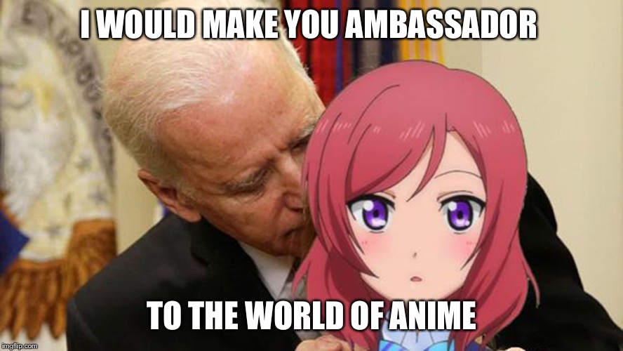 Hands on leadership from Uncle Joe? | I WOULD MAKE YOU AMBASSADOR; TO THE WORLD OF ANIME | image tagged in biden with anime,joe biden,political meme,memes | made w/ Imgflip meme maker