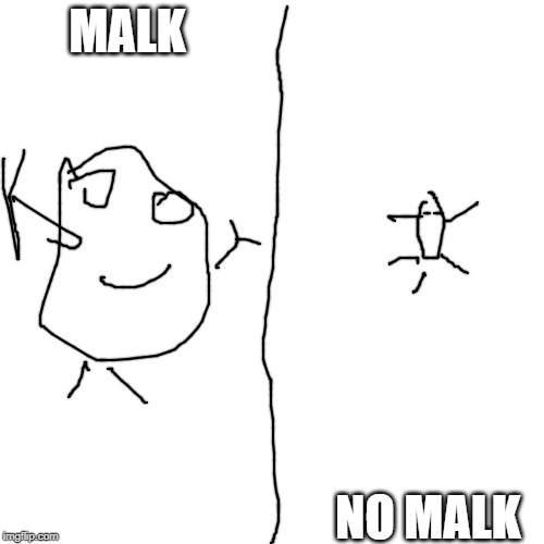 MALK; NO MALK | made w/ Imgflip meme maker