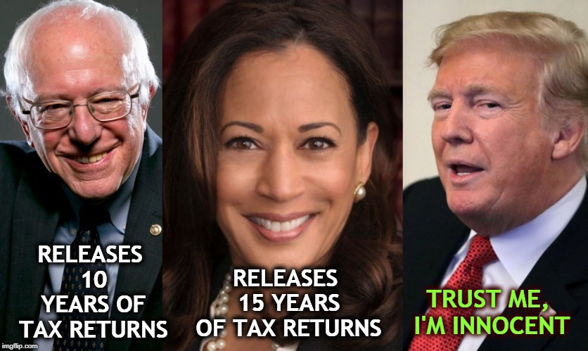 Late breaking news: Beto also released 10 years' worth of tax returns. C'mon, Don, it's getting embarrassing. | RELEASES 10 YEARS OF TAX RETURNS; RELEASES 15 YEARS OF TAX RETURNS; TRUST ME, I'M INNOCENT | image tagged in tax returns,bernie sanders,kamala harris,trump | made w/ Imgflip meme maker