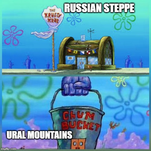 Krusty Krab Vs Chum Bucket | RUSSIAN STEPPE; URAL MOUNTAINS | image tagged in memes,krusty krab vs chum bucket | made w/ Imgflip meme maker
