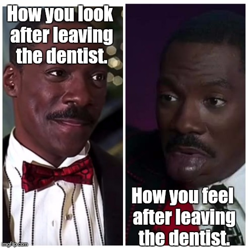 Dentist | How you look after leaving the dentist. How you feel after leaving the dentist. | image tagged in memes | made w/ Imgflip meme maker