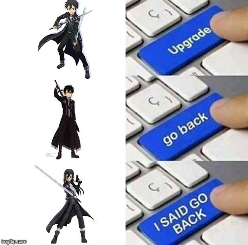 Upgrade go back I said go back! | image tagged in upgrade go back i said go back | made w/ Imgflip meme maker