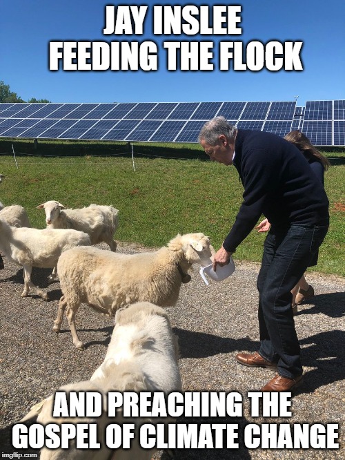Jay Inslee, running for president to  save the planet from the sins of humans destroying it | JAY INSLEE FEEDING THE FLOCK; AND PREACHING THE GOSPEL OF CLIMATE CHANGE | image tagged in inslee,climate change,global warming,solar power,green new deal,presidential race | made w/ Imgflip meme maker