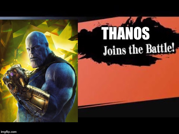 Tanos joins smash | THANOS | image tagged in funny | made w/ Imgflip meme maker