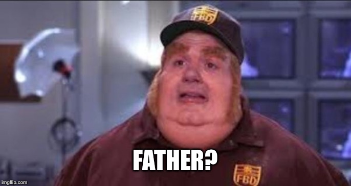Fat Bastard | FATHER? | image tagged in fat bastard | made w/ Imgflip meme maker