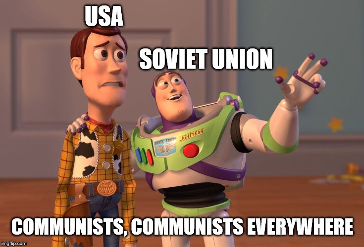 *The Red Scare Colorized* | USA; SOVIET UNION; COMMUNISTS, COMMUNISTS EVERYWHERE | image tagged in memes,x x everywhere | made w/ Imgflip meme maker