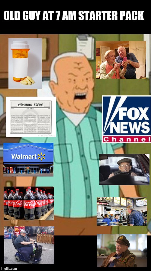 Old guy at 7 am starter pack | OLD GUY AT 7 AM STARTER PACK | image tagged in cotton hill,retail,starter pack | made w/ Imgflip meme maker