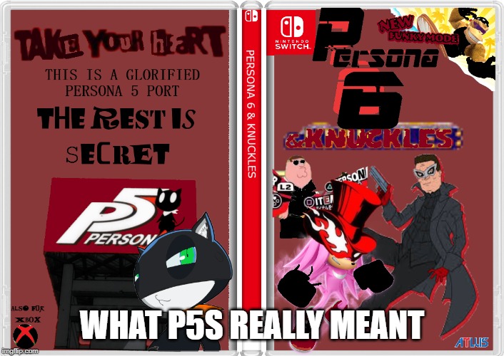 WHAT P5S REALLY MEANT | made w/ Imgflip meme maker